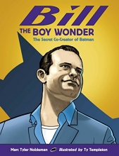 Cover art for Bill the Boy Wonder: The Secret Co-Creator of Batman