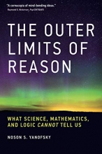 Cover art for The Outer Limits of Reason: What Science, Mathematics, and Logic Cannot Tell Us (The MIT Press)