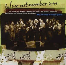 Cover art for Til We Out Number 'Em / Plays the Music of Woody Guthrie