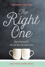 Cover art for The Right One: How to Successfully Date and Marry the Right Person