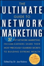 Cover art for The Ultimate Guide to Network Marketing: 37 Top Network Marketing Income-Earners Share Their Most Preciously-Guarded Secrets to Building Extreme Wealth