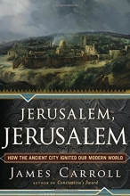 Cover art for Jerusalem, Jerusalem: How the Ancient City Ignited Our Modern World