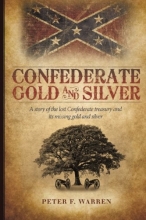 Cover art for Confederate Gold and Silver: A story of the lost Confederate treasury and its missing gold and silver