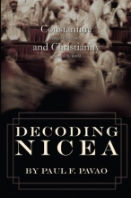 Cover art for Decoding Nicea: Constantine Changed Christianity and Christianity Changed the World