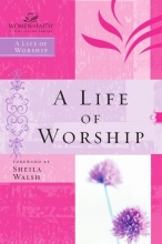 Cover art for A Life of Worship (Women of Faith Study Guide Series)