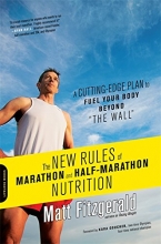 Cover art for The New Rules of Marathon and Half-Marathon Nutrition: A Cutting-Edge Plan to Fuel Your Body Beyond ""the Wall""