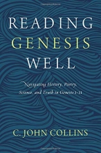 Cover art for Reading Genesis Well: Navigating History, Poetry, Science, and Truth in Genesis 1-11