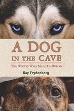 Cover art for A Dog in the Cave: The Wolves Who Made Us Human