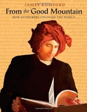 Cover art for From the Good Mountain: How Gutenberg Changed the World