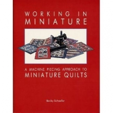 Cover art for Working in Miniature: A Machine Piecing Approach to Miniature Quilts