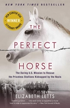 Cover art for The Perfect Horse: The Daring U.S. Mission to Rescue the Priceless Stallions Kidnapped by the Nazis