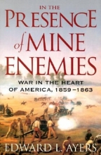 Cover art for In the Presence of Mine Enemies: War in the Heart of America, 1859-1863 (The Valley of the Shadow Project)