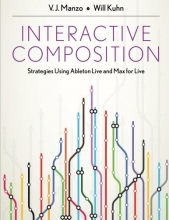 Cover art for Interactive Composition: Strategies Using Ableton Live and Max for Live