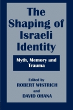 Cover art for The Shaping of Israeli Identity: Myth, Memory and Trauma (Israeli History, Politics and Society)