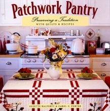Cover art for Patchwork Pantry: Preserving a Tradition With Quilts & Recipes