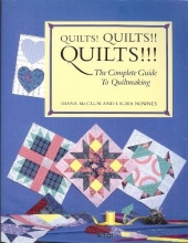 Cover art for Quilts! Quilts!! Quilts!!!: The Complete Guide to Quiltmaking