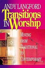 Cover art for Transitions in Worship: Moving from Traditional to Contemporary