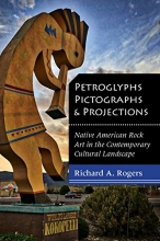Cover art for Petroglyphs, Pictographs, and Projections: Native American Rock Art in the Contemporary Cultural Landscape