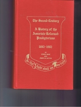 Cover art for The Second Century: A History of the Associate Reformed Presbyterians, 1882-1982