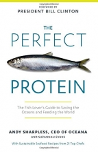 Cover art for The Perfect Protein: The Fish Lover's Guide to Saving the Oceans and Feeding the World