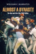 Cover art for Almost a Dynasty: The Rise and Fall of the 1980 Phillies