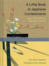 Cover art for A Little Book of Japanese Contentments: Ikigai, Forest Bathing, Wabi-sabi, and More