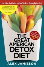 Cover art for The Great American Detox Diet: Feel Better, Look Better, and Lose Weight by Cleaning Up Your Diet