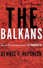 Cover art for The Balkans: From Constantinople to Communism