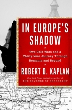 Cover art for In Europe's Shadow: Two Cold Wars and a Thirty-Year Journey Through Romania and Beyond