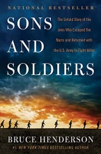 Cover art for Sons and Soldiers: The Untold Story of the Jews Who Escaped the Nazis and Returned with the U.S. Army to Fight Hitler