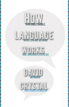 Cover art for How Language Works: How Babies Babble, Words Change Meaning, and Languages Liveor Die