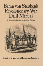 Cover art for Baron Von Steuben's Revolutionary War Drill Manual: A Facsimile Reprint of the 1794 Edition (Dover Military History, Weapons, Armor)