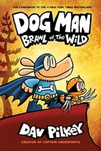 Cover art for Dog Man: Brawl of the Wild: From the Creator of Captain Underpants (Dog Man #6)