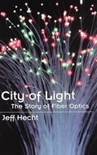 Cover art for City of Light: The Story of Fiber Optics (Sloan Technology)
