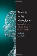 Cover art for Welcome to the Microbiome: Getting to Know the Trillions of Bacteria and Other Microbes In, On, and Around You