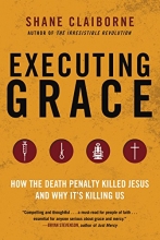 Cover art for Executing Grace: How the Death Penalty Killed Jesus and Why It's Killing Us