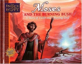 Cover art for Moses and the Burning Bush: A Story of Faith and Obeying God (Prince of Egypt - Timeless Values Collection)