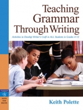 Cover art for Teaching Grammar Through Writing: Activities to Develop Writer's Craft in ALL Students in Grades 4-12