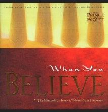 Cover art for When You Believe: The Miraculous Story of Moses from Scripture ("Prince of Egypt")