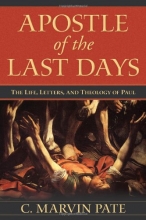 Cover art for Apostle of the Last Days: The Life, Letters, and Theology of Paul