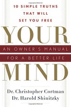 Cover art for Your  Mind: An Owner's Manual for a Better Life: 10 Simple Truths That Will Set You Free