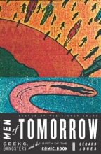Cover art for Men of Tomorrow: Geeks, Gangsters, and the Birth of the Comic Book