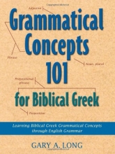 Cover art for Grammatical Concepts 101 for Biblical Greek: Learning Biblical Greek Grammatical Concepts Through English Grammar