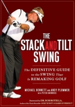 Cover art for The Stack and Tilt Swing: The Definitive Guide to the Swing That Is Remaking Golf