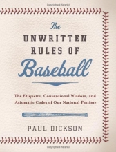 Cover art for The Unwritten Rules of Baseball: The Etiquette, Conventional Wisdom, and Axiomatic Codes of Our National Pastime