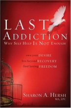 Cover art for The Last Addiction: Own Your Desire, Live Beyond Recovery, Find Lasting Freedom