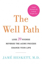 Cover art for The Well Path: Lose 20 Pounds, Reverse the Aging Process, Change Your Life