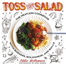 Cover art for Toss Your Own Salad: The Meatless Cookbook with Burgers, Bolognese, and Balls