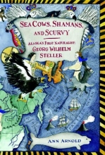 Cover art for Sea Cows, Shamans, and Scurvy: Alaska's First Naturalist: Georg Wilhelm Steller