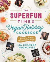 Cover art for The Superfun Times Vegan Holiday Cookbook: Entertaining for Absolutely Every Occasion